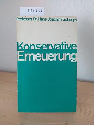 Konservative Erneuerung. Ideen zur deutschen Politik. [Von Hans-Joachim Schoeps].
