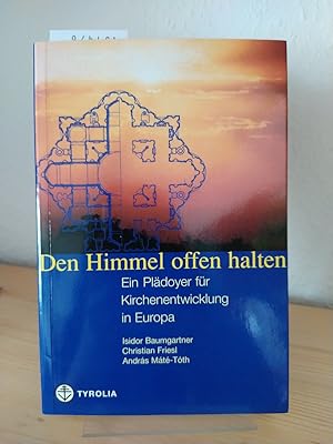 Bild des Verkufers fr Den Himmel offen halten. Ein Pldoyer fr Kirchenentwicklung in Europa. Festschrift fr Paul M. Zulehner. [Herausgegeben von Isidor Baumgartner, Christian Friesl, Andrs Mt-Tth]. zum Verkauf von Antiquariat Kretzer