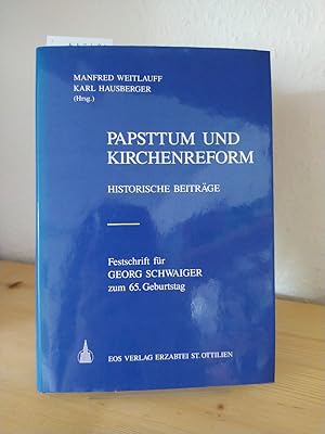 Papsttum und Kirchenreform. Historische Beiträge. Festschrift für Georg Schwaiger zum 65. Geburts...