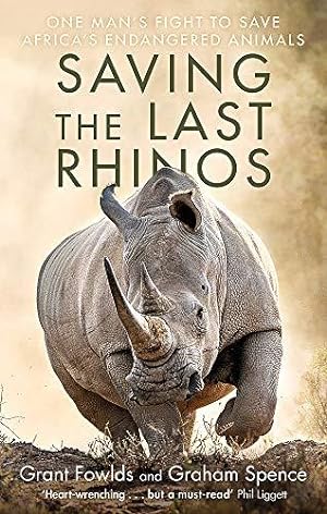 Seller image for Saving the Last Rhinos: The Life of a Frontline Conservationist for sale by WeBuyBooks