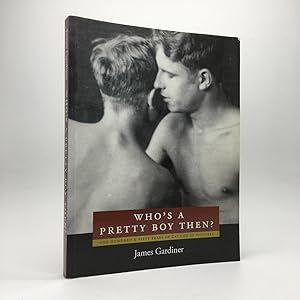 Immagine del venditore per WHO'S A PRETTY BOY THEN? ONE HUNDRED & FIFTY YEARS OF GAY LIFE IN PICTURES venduto da Any Amount of Books