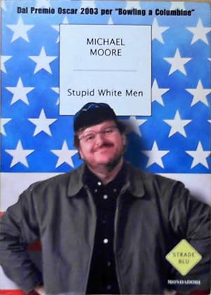 Stupid white men (Strade blu. Non Fiction)