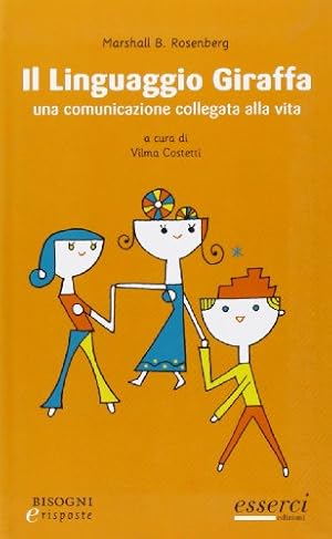 Bild des Verkufers fr Il linguaggio giraffa. Una comunicazione collegata alla vita zum Verkauf von WeBuyBooks