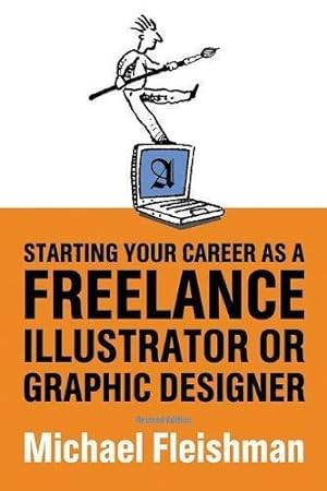 Bild des Verkufers fr Starting Your Career as a Freelance Illustrator or Graphic Designer zum Verkauf von WeBuyBooks