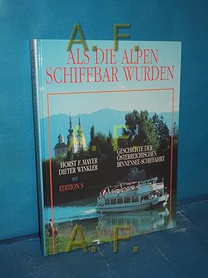 Imagen del vendedor de Als die Alpen schiffbar wurden : Geschichte der sterreichischen Binnensee-Schiffahrt. a la venta por Antiquarische Fundgrube e.U.