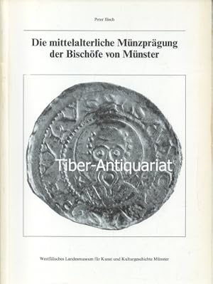 Die mittelalterliche Münzprägung der Bischöfe von Münster. Aus der Reihe: Numismatische Schriften...