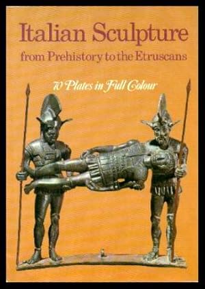 ITALIAN SCULPTURE FROM PREHISTORY TO THE ETRUSCANS