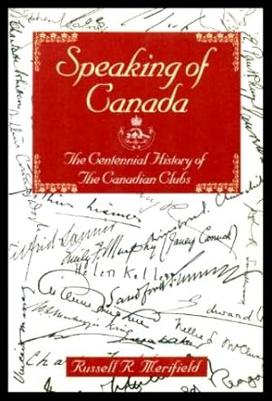 Bild des Verkufers fr SPEAKING OF CANADA - The Centennial History of the Canadian Clubs zum Verkauf von W. Fraser Sandercombe