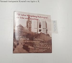 Seller image for 750 Jahre Knigsberg/Kalinigrad - ein Erbe wird besichtigt : Podiumsdiskussion im Internationalen Zentrum der Frankfurter Buchmesse 2005 : for sale by Versand-Antiquariat Konrad von Agris e.K.