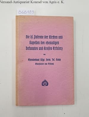 Bild des Verkufers fr Die hl. Patrone der Kirchen und Kapellen des ehemaligen Dekanates und Kreises Erkelenz: zum Verkauf von Versand-Antiquariat Konrad von Agris e.K.