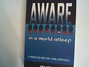 Bild des Verkufers fr Aware in a World Asleep: A Principled Way for Living Spiritually zum Verkauf von ANTIQUARIAT FRDEBUCH Inh.Michael Simon