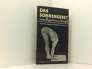 Das Sonnengebet: Yoga-Übgn f. jedermann. Shrimant Balasahib Pandit Pratindhi Rajah von Aundh. [Vo...