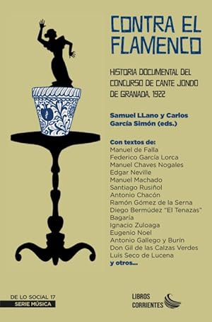 Seller image for Contra el flamenco. Historia documental del Concurso de Cante Jondo de Granada, 1922 for sale by Vrtigo Libros
