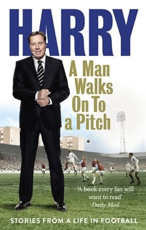 Imagen del vendedor de Man Walks on to a Pitch : Stories from a Life in Football a la venta por GreatBookPrices