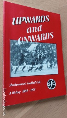 Upwards and Onwards - Stenhousemuir Football Club - a History 1884-1995