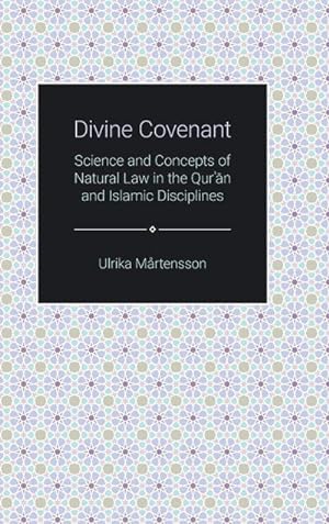 Seller image for Divine Covenant : Science and Concepts of Natural Law in the Qur'an and Islamic Disciplines for sale by AHA-BUCH GmbH