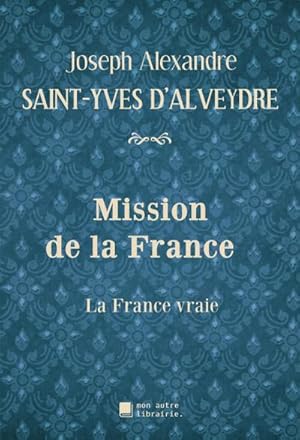 Seller image for Mission de la France : La France vraie for sale by AHA-BUCH GmbH