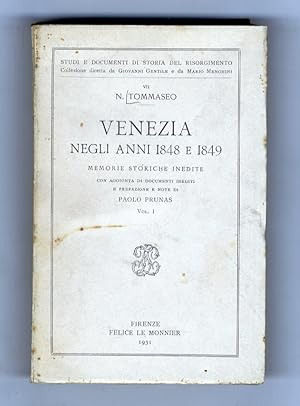 Bild des Verkufers fr Venezia negli anni 1848 e 1849. Memorie storiche inedite. Con aggiunta di documenti inediti e prefazione e note di Paolo Pruna. Vol. I. zum Verkauf von Libreria Oreste Gozzini snc