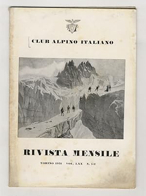 CLUB ALPINO ITALIANO. Rivista mensile. Volume LXX. 1951. Fascicoli 1-2, 3-4, 5-6, 7-8, 9-10, 11-1...