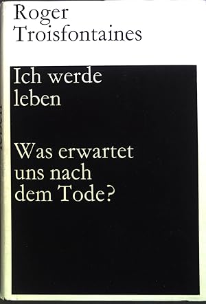 Imagen del vendedor de Ich werde leben : Was erwartet uns nach d. Tode?. a la venta por books4less (Versandantiquariat Petra Gros GmbH & Co. KG)