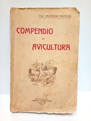 Seller image for Compendio de Avicultura. Resumen de los cursos de avicultura / dictados por el Profesor Salvador Castell Carreras en su Ctedra de expansin escolar en las Amricas Latinas for sale by Librera Miguel Miranda