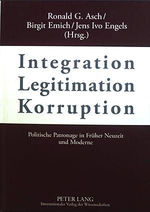 Seller image for Integration - Legitimation - Korruption : Politische Patronage in Frher Neuzeit und Moderne. for sale by books4less (Versandantiquariat Petra Gros GmbH & Co. KG)