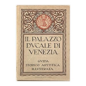Il Palazzo ducale di Venezia - guida storico turistica Illustrata