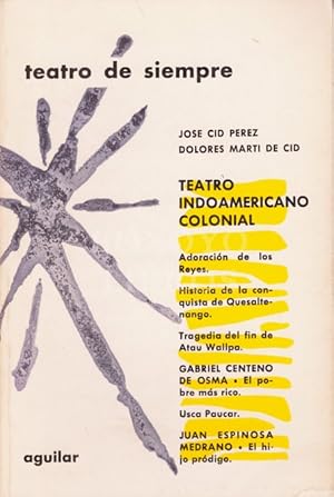 Imagen del vendedor de Teatro de siempre: Teatro indoamericano precolonial. Adoracin de los Reyes. Historia de la conquista de Quesaltenango. Tragedia del fin de Atau Wallpa. El pobre ms rico (Gabriel Centeno de Osma). Usca Paucar. El hijo prdigo (Juan Espinosa Medrano). a la venta por Boxoyo Libros S.L.