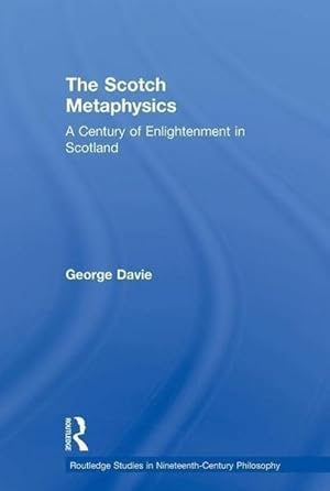 Bild des Verkufers fr The Scotch Metaphysics : A Century of Enlightenment in Scotland zum Verkauf von AHA-BUCH GmbH