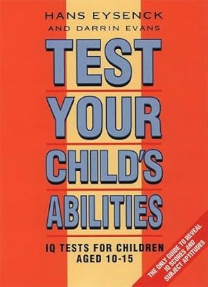 Bild des Verkufers fr Test Your Child's Abilities: IQ Tests for Children Aged 10-15 zum Verkauf von WeBuyBooks