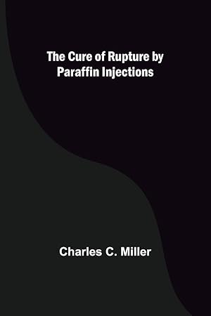 Seller image for The Cure of Rupture by Paraffin Injections for sale by moluna