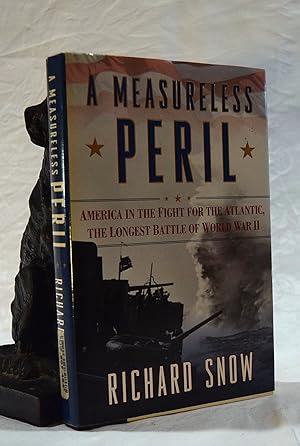 Seller image for A MEASURELESS PERIL. America In The Fight For The Atlantic, The Longest Battle of World War II for sale by A&F.McIlreavy.Buderim Rare Books