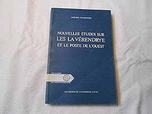 Nouvelles études sur les La Vérendrye et le poste de l Ouest.