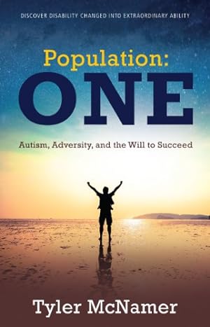 Seller image for Population One: Autism, Adversity, and the Will to Succeed for sale by Reliant Bookstore