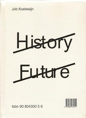 Bild des Verkufers fr Job Koelewijn: History Future. zum Verkauf von Antiquariaat Berger & De Vries