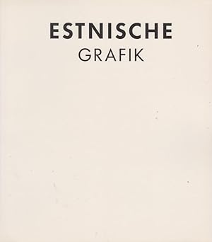 Estnische Grafik [erscheint anlässlich der Ausstellung "Estnische Grafik" in der Foyer-Galerie de...