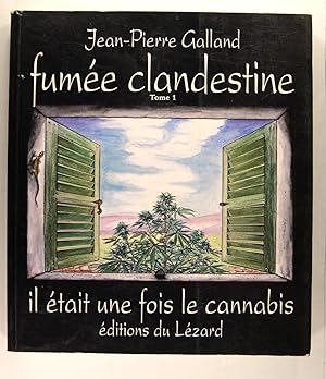 Image du vendeur pour Fume clandestine - Il tait une fois le cannabis - Tome 1. mis en vente par Philippe Lucas Livres Anciens