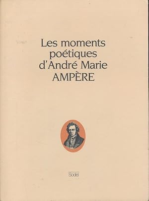 Bild des Verkufers fr Les Moments potiques d'Andr Marie Ampre zum Verkauf von LIBRAIRIE GIL-ARTGIL SARL