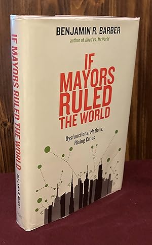 Immagine del venditore per If Mayors Ruled the World: Dysfunctional Nations, Rising Cities venduto da Palimpsest Scholarly Books & Services