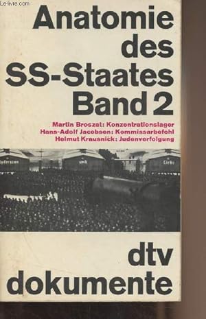 Bild des Verkufers fr Anatomie des SS-Staates - Band II - Nationalsozialistische Konzentrationslager 1933-1945 - Kommissarbefehl und Massenexekutionen sowjetischer Kriegsgefangener - Judenverfolgung zum Verkauf von Le-Livre