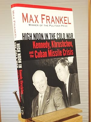 Image du vendeur pour High Noon in the Cold War: Kennedy, Khrushchev, and the Cuban Missile Crisis mis en vente par Henniker Book Farm and Gifts