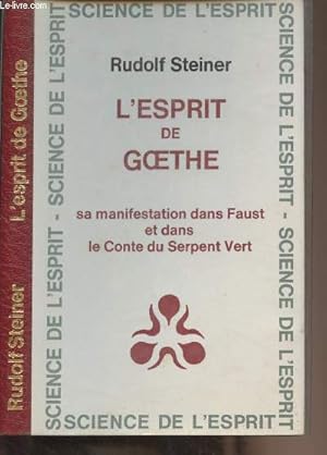 Image du vendeur pour L'esprit de Goethe, sa manifestation dans Faust et dans le Conte du Serpent Vert - "Science de l'esprit" mis en vente par Le-Livre