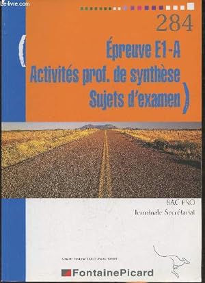 Image du vendeur pour Epreuve E1-A, Activits professionnelles de synthse, sujets d'examen- Terminale Bac Pro secrtariat mis en vente par Le-Livre