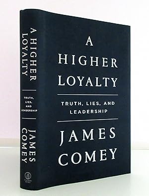 A Higher Loyalty: Truth, Lies, And Leadership