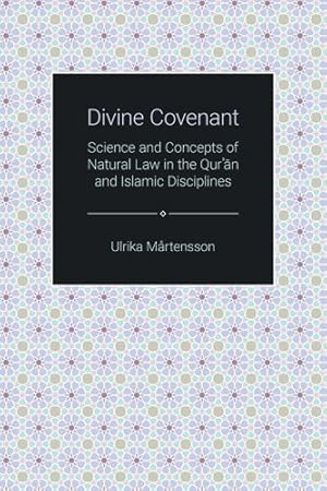Seller image for Divine Covenant : Science and Concepts of Natural Law in the Qur'an and Islamic Disciplines for sale by GreatBookPrices