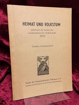 Heimat und Volkstum. Jahrbuch für bremische und niedersächsische Volkskunde. 1957. Grohne Gedenks...