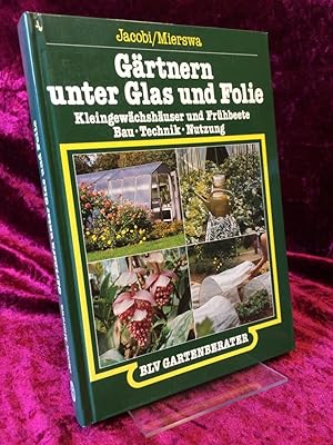 Bild des Verkufers fr Grtnern unter Glas und Folie. Kleingewchshuser und Frhbeete - Bau, Technik, Nutzung. BLV-Gartenberater. zum Verkauf von Altstadt-Antiquariat Nowicki-Hecht UG