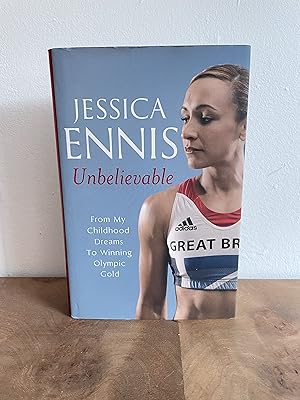 Imagen del vendedor de Jessica Ennis: Unbelievable; From my Childhood Dreams to Winning Olympic Gold a la venta por M&K Reeders