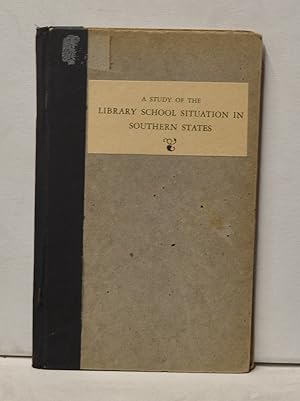 A Study of the Library School Situation in Southern States