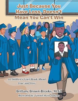 Immagine del venditore per Just Because You Have Loss, Doesn\ t Mean You Can\ t Win: A Children\ s Grief Book About Love and Loss venduto da moluna